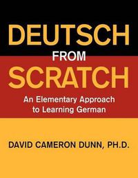 Cover image for Deutsch From Scratch: An Elementary Approach to Learning German