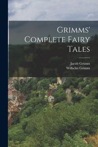 Cover image for Grimms' Complete Fairy Tales