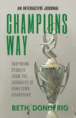 Cover image for Champions Way, Inspiring Stories from the Journeys of Hometown Champions