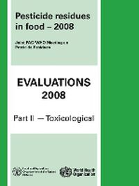 Cover image for Pesticide Residues in Food - 2008: Evaluations 2008 Part Ii - Toxicological