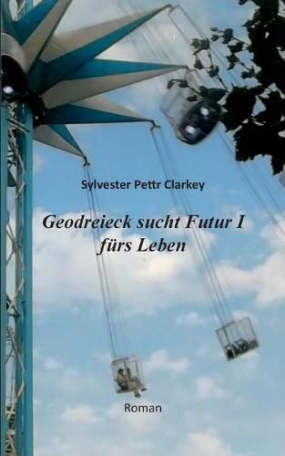 Cover image for Geodreieck sucht Futur I furs Leben