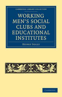 Cover image for Working Men's Social Clubs and Educational Institutes