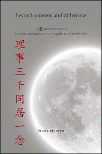 Cover image for Beyond Oneness and Difference: Li and Coherence in Chinese Buddhist Thought and Its Antecedents