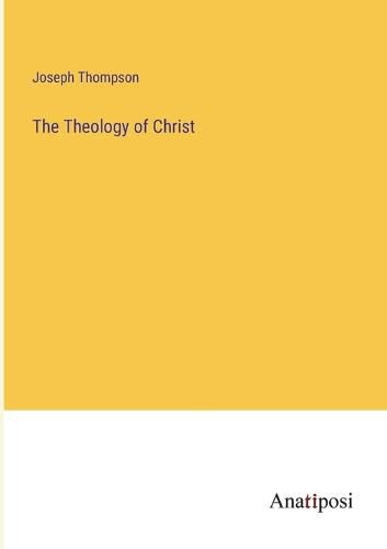 Cover image for The Theology of Christ