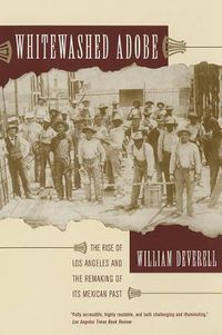 Cover image for Whitewashed Adobe: The Rise of Los Angeles and the Remaking of Its Mexican Past