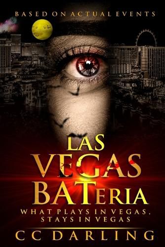 Cover image for LAS VEGAS BATeria What Plays in Vegas, Stays in Vegas! (Based on Actual Events)