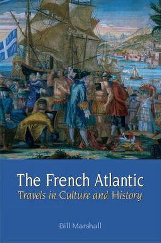 Cover image for The French Atlantic: Travels in Culture and History