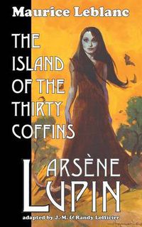 Cover image for Arsene Lupin: The Island of the Thirty Coffins