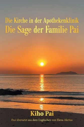 Cover image for Die Kirche in Der Apothekenklinik: Die Sage Der Familie Pai