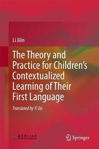 Cover image for The Theory and Practice for Children's Contextualized Learning of Their First Language