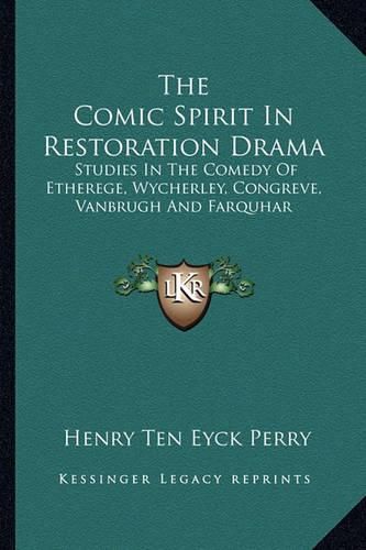 Cover image for The Comic Spirit in Restoration Drama: Studies in the Comedy of Etherege, Wycherley, Congreve, Vanbrugh and Farquhar