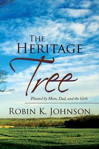 Cover image for The Heritage Tree: Planted by Mom, Dad, and the Girls