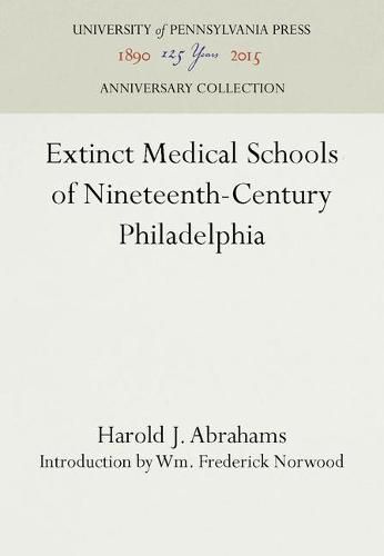 Cover image for Extinct Medical Schools of Nineteenth-Century Philadelphia