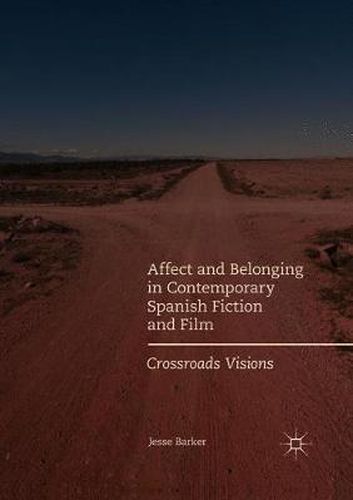 Cover image for Affect and Belonging in Contemporary Spanish Fiction and Film: Crossroads Visions