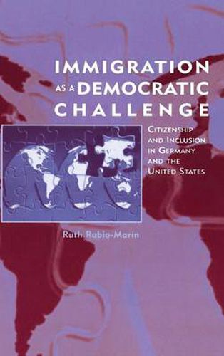 Cover image for Immigration as a Democratic Challenge: Citizenship and Inclusion in Germany and the United States