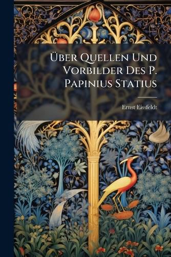 Cover image for Ber Quellen Und Vorbilder Des P. Papinius Statius