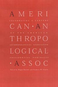 Cover image for Celebrating a Century of the American Anthropological Association: Presidential Portraits