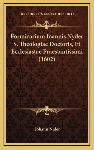 Cover image for Formicarium Ioannis Nyder S. Theologiae Doctoris, Et Ecclesiastae Praestantissimi (1602)