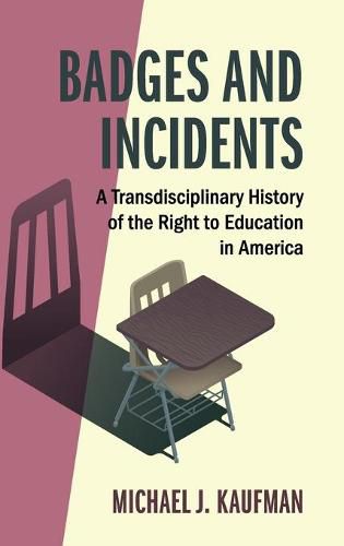 Badges and Incidents: A Transdisciplinary History of the Right to Education in America