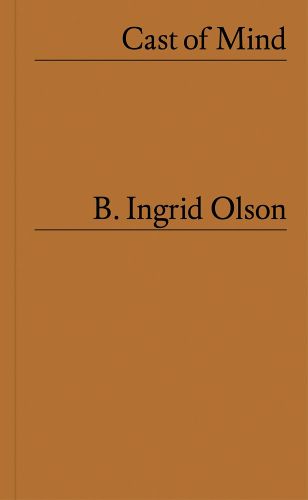 Cover image for B. Ingrid Olson: Cast of Mind