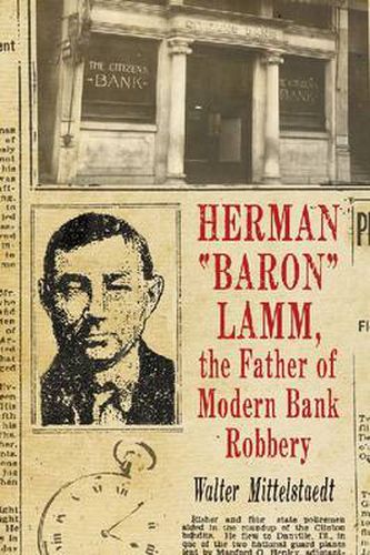 Herman   Baron   Lamm, the Father of Modern Bank Robbery