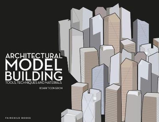 Cover image for Architectural Model Building: Tools, Techniques & Materials