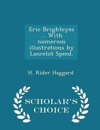 Cover image for Eric Brighteyes ... with Numerous Illustrations by Lancelot Speed. - Scholar's Choice Edition