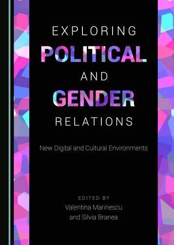 Cover image for Exploring Political and Gender Relations: New Digital and Cultural Environments
