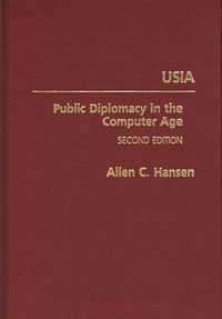 Cover image for USIA: Public Diplomacy in the Computer Age, 2nd Edition