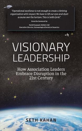 Cover image for Visionary Leadership: : How Association Leaders Embrace Disruption in the 21st Century