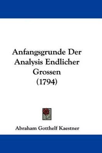 Cover image for Anfangsgrunde Der Analysis Endlicher Grossen (1794)