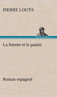 Cover image for La femme et le pantin roman espagnol