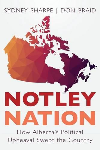 Cover image for Notley Nation: How Alberta's Political Upheaval Swept the Country