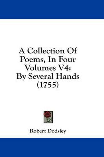 Cover image for A Collection of Poems, in Four Volumes V4: By Several Hands (1755)