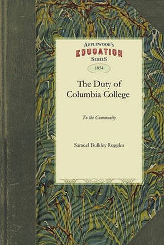 Cover image for Duty of Columbia College to the Comm: And Its Right to Exclude Unitarians from Its Professorships of Physical Science, Considered by One of Its Trustees