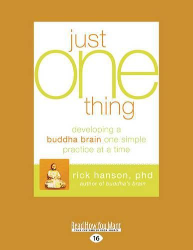 Cover image for Just One Thing: Developing a Buddha Brain One Simple Practice at a Time