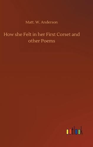 How she Felt in her First Corset and other Poems