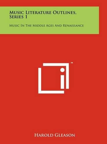 Cover image for Music Literature Outlines, Series 1: Music in the Middle Ages and Renaissance