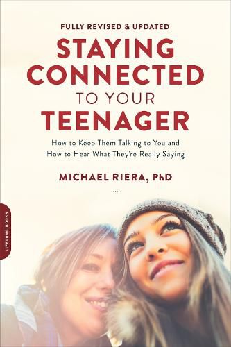 Cover image for Staying Connected to Your Teenager (Revised Edition): How to Keep Them Talking to You and How to Hear What They're Really Saying