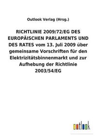 Cover image for RICHTLINIE 2009/72/EG DES EUROPAEISCHEN PARLAMENTS UND DES RATES vom 13. Juli 2009 uber gemeinsame Vorschriften fur den Elektrizitatsbinnenmarkt und zur Aufhebung der Richtlinie 2003/54/EG