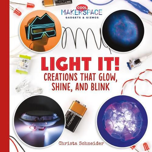 Cover image for Light it! Creations That Glow, Shine, and Blink