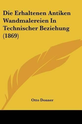 Die Erhaltenen Antiken Wandmalereien in Technischer Beziehung (1869)