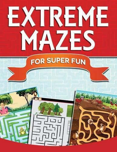 Extreme Mazes For Super Fun