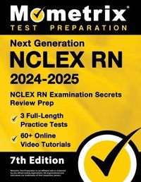 Cover image for Next Generation NCLEX RN 2024-2025 - 3 Full-Length Practice Tests, 60+ Online Video Tutorials, NCLEX RN Examination Secrets Review Prep