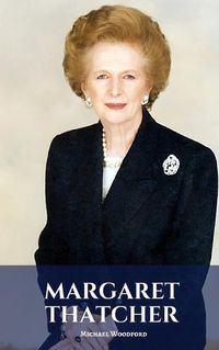 Cover image for Margaret Thatcher: A Margaret Thatcher Biography