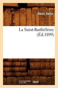 Cover image for La Saint-Barthelemy (Ed.1899)