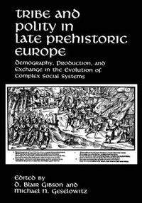 Cover image for Tribe and Polity in Late Prehistoric Europe: Demography, Production, and Exchange in the Evolution of Complex Social Systems