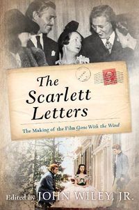 Cover image for The Scarlett Letters: The Making of the Film Gone With the Wind