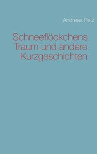 Cover image for Schneefloeckchens Traum und andere Kurzgeschichten