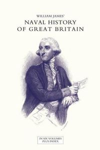 Cover image for NAVAL HISTORY OF GREAT BRITAIN FROM THE DECLARATION OF WAR BY FRANCE IN 1793 TO THE ACCESSION OF GEORGE IV Volume One